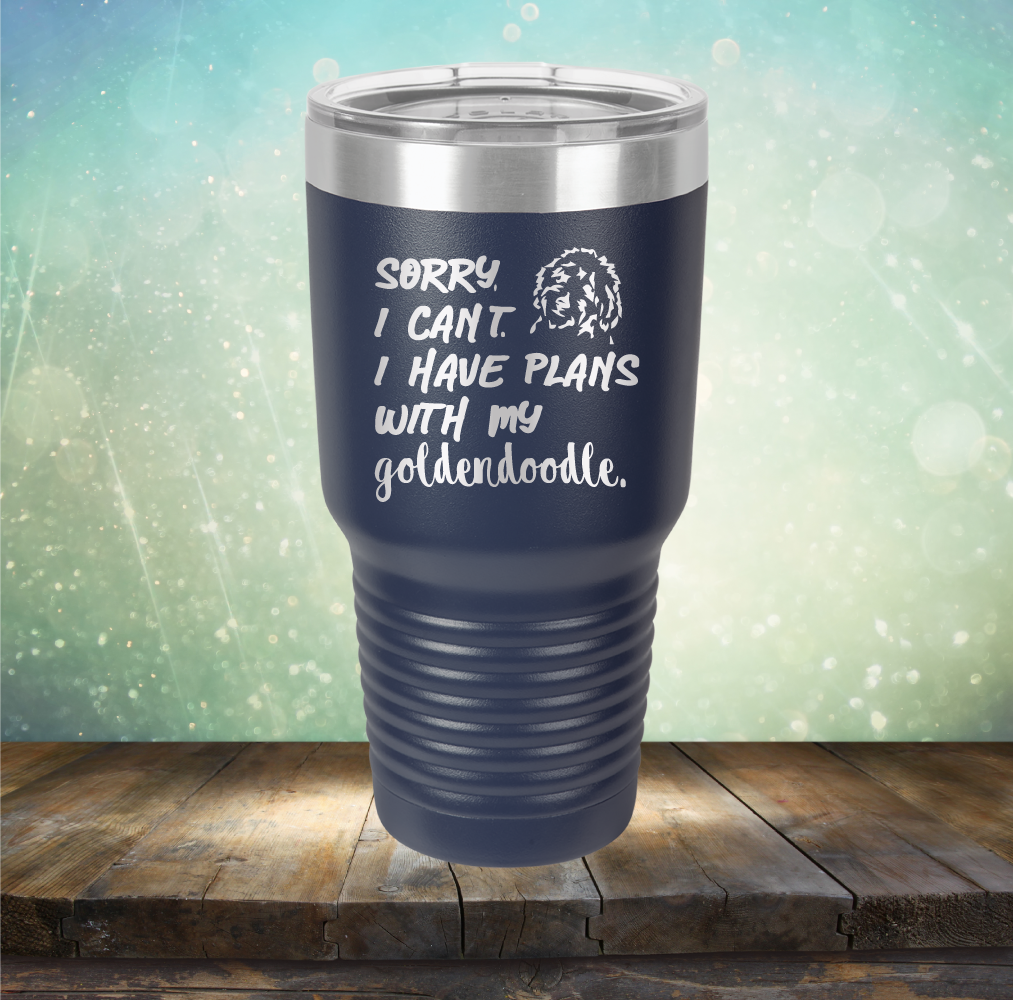 Sorry I Can&#39;t. I have Plans with my Goldendoodle - Laser Etched Tumbler Mug