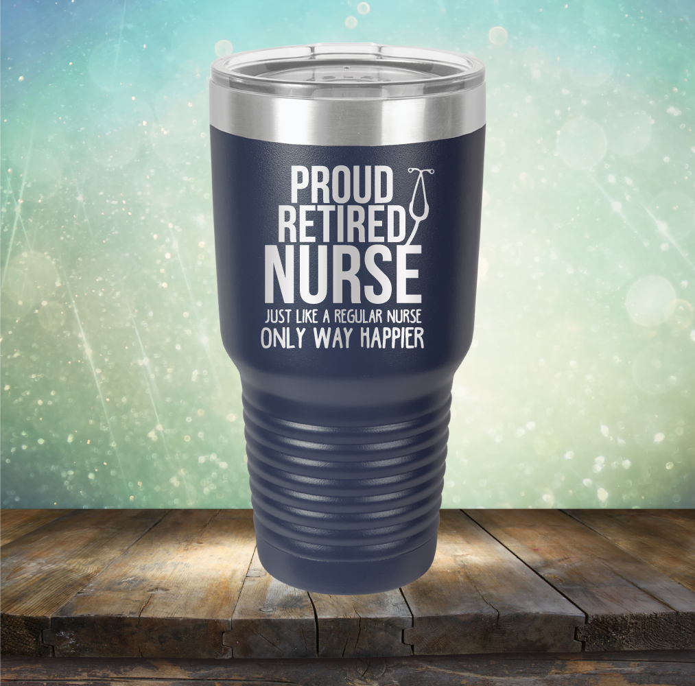 Proud Retired Nurse - Laser Etched Tumbler Mug