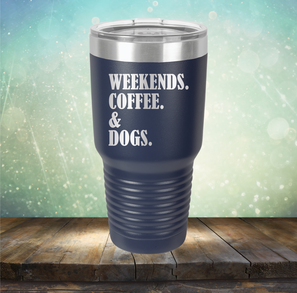 Weekends, Coffee &amp; Dogs - Laser Etched Tumbler Mug