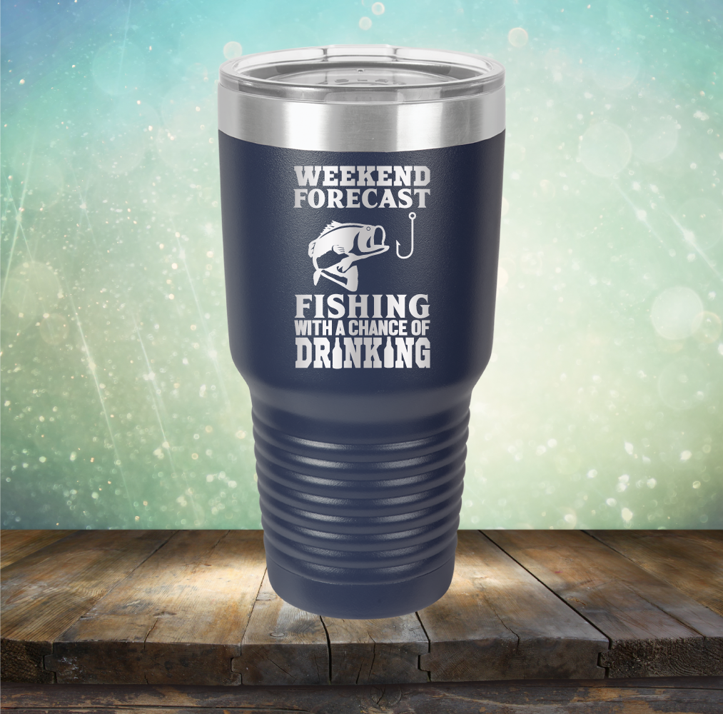 Weekend Forecast Fishing with A Chane of Drinking