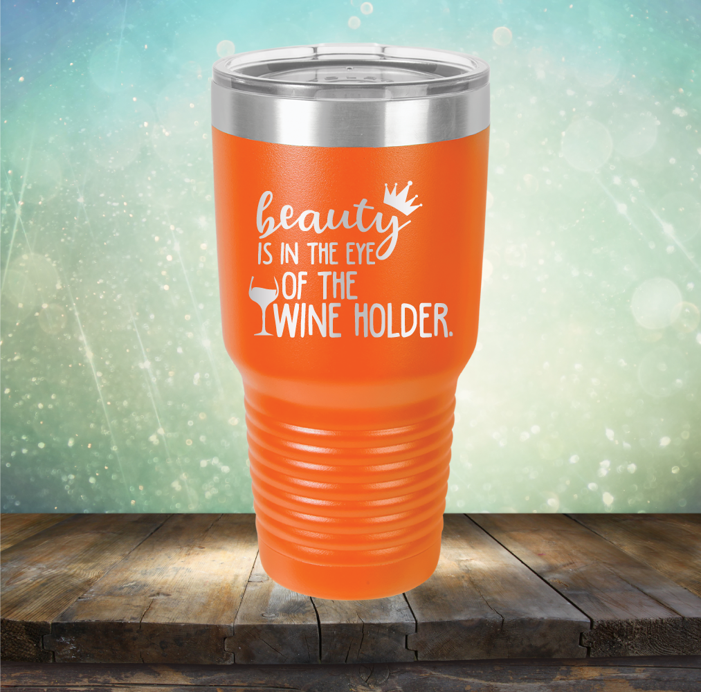 Beauty is in the Eye of the Wine Holder