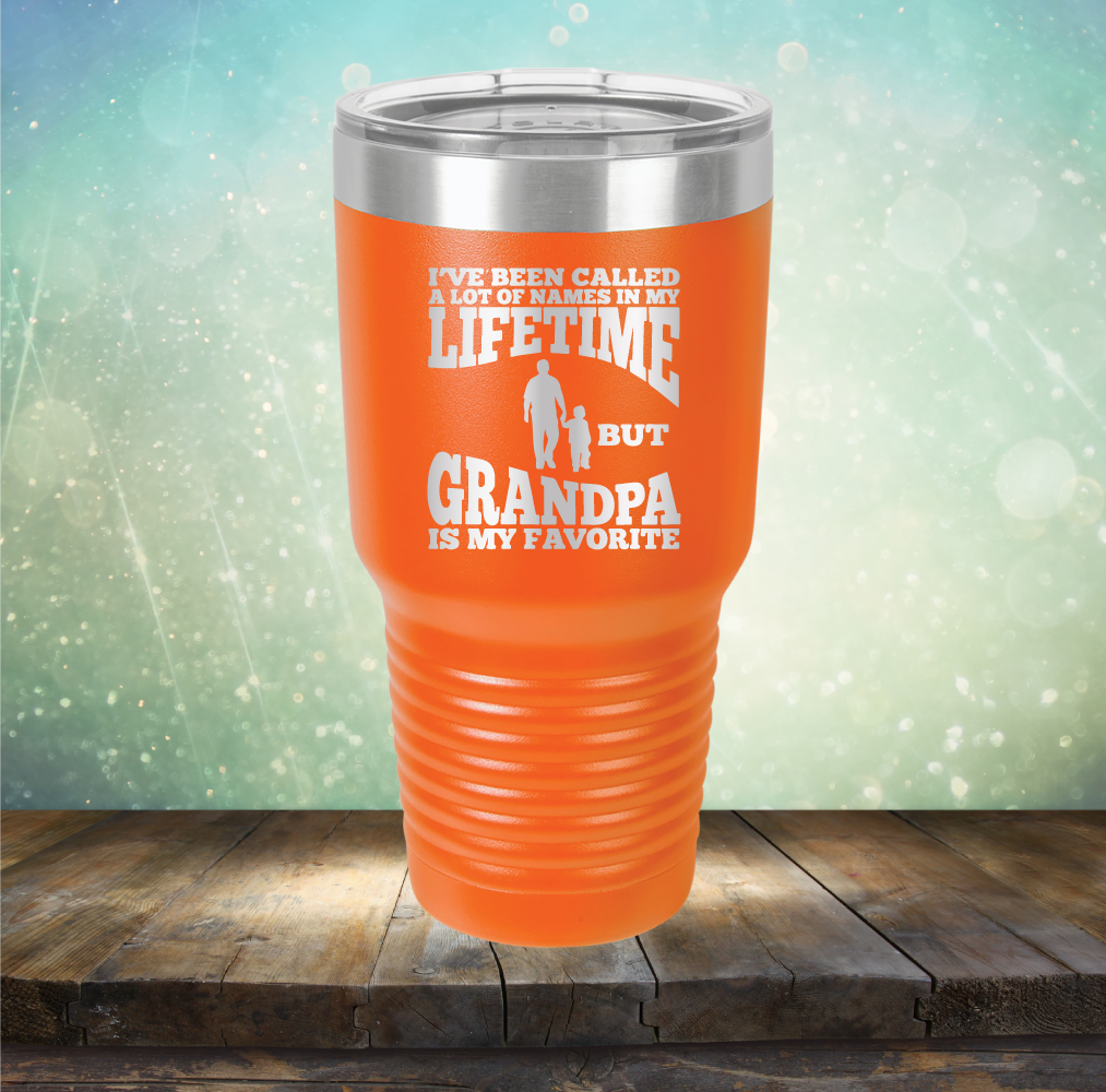 I&#39;ve Been Called a Lot of Names in My Lifetime But Grandpa is My Favorite - Laser Etched Tumbler Mug