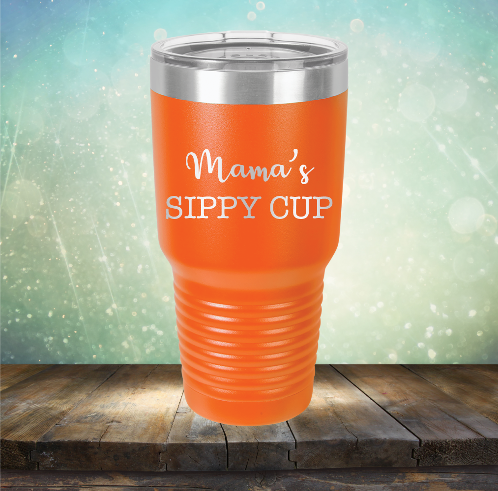 Mama&#39;s Sippy Cup - Laser Etched Tumbler Mug
