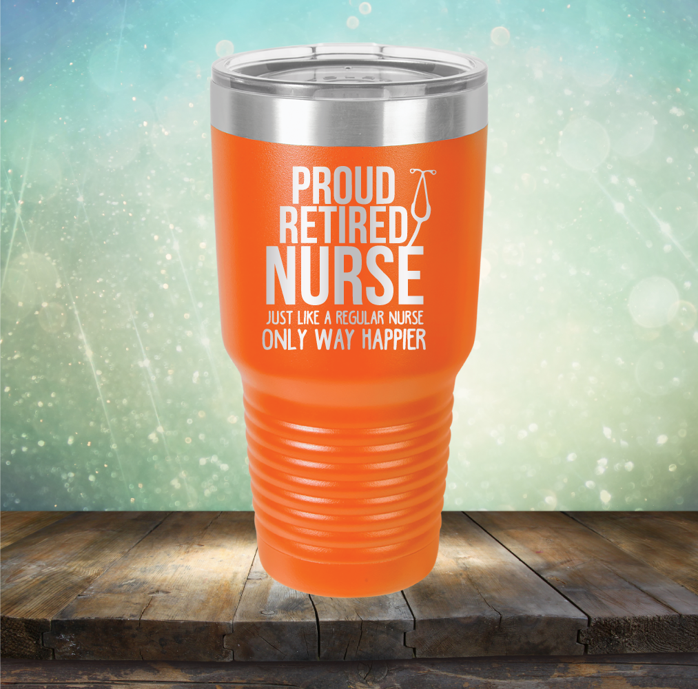 Proud Retired Nurse - Laser Etched Tumbler Mug