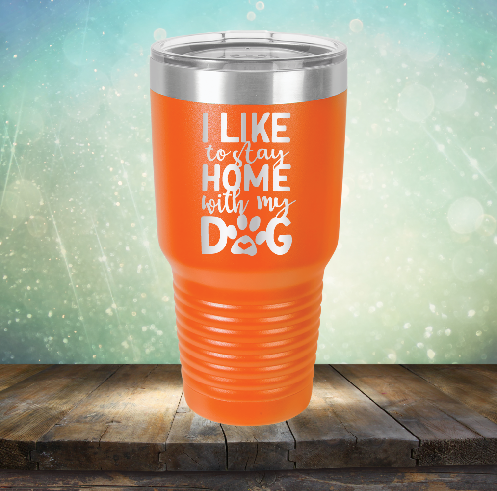 Stay Home With Dog - Laser Etched Tumbler Mug