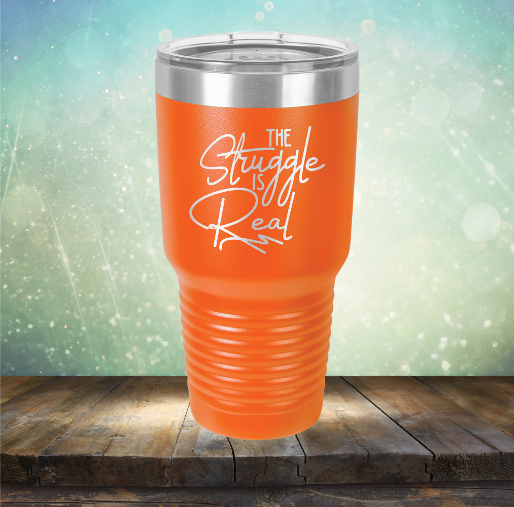 The Struggle is Real - Laser Etched Tumbler Mug