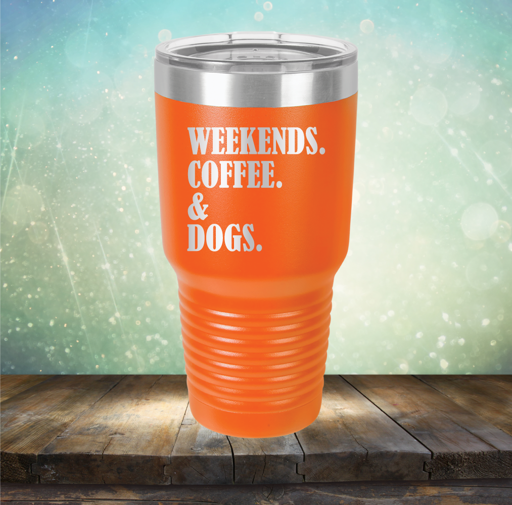 Weekends, Coffee &amp; Dogs - Laser Etched Tumbler Mug