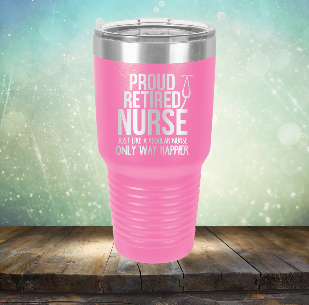 Proud Retired Nurse - Laser Etched Tumbler Mug