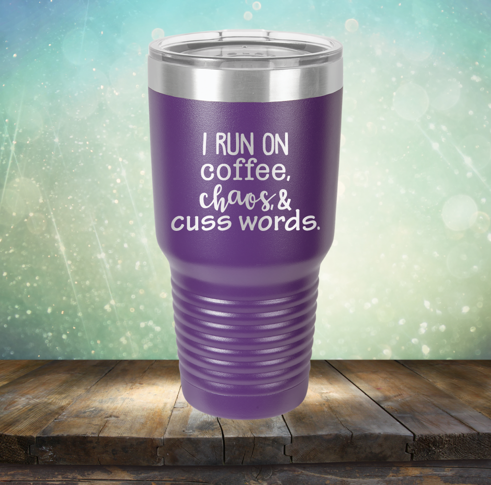 I Run on Coffee, Chaos &amp; Cuss Words - Laser Etched Tumbler Mug