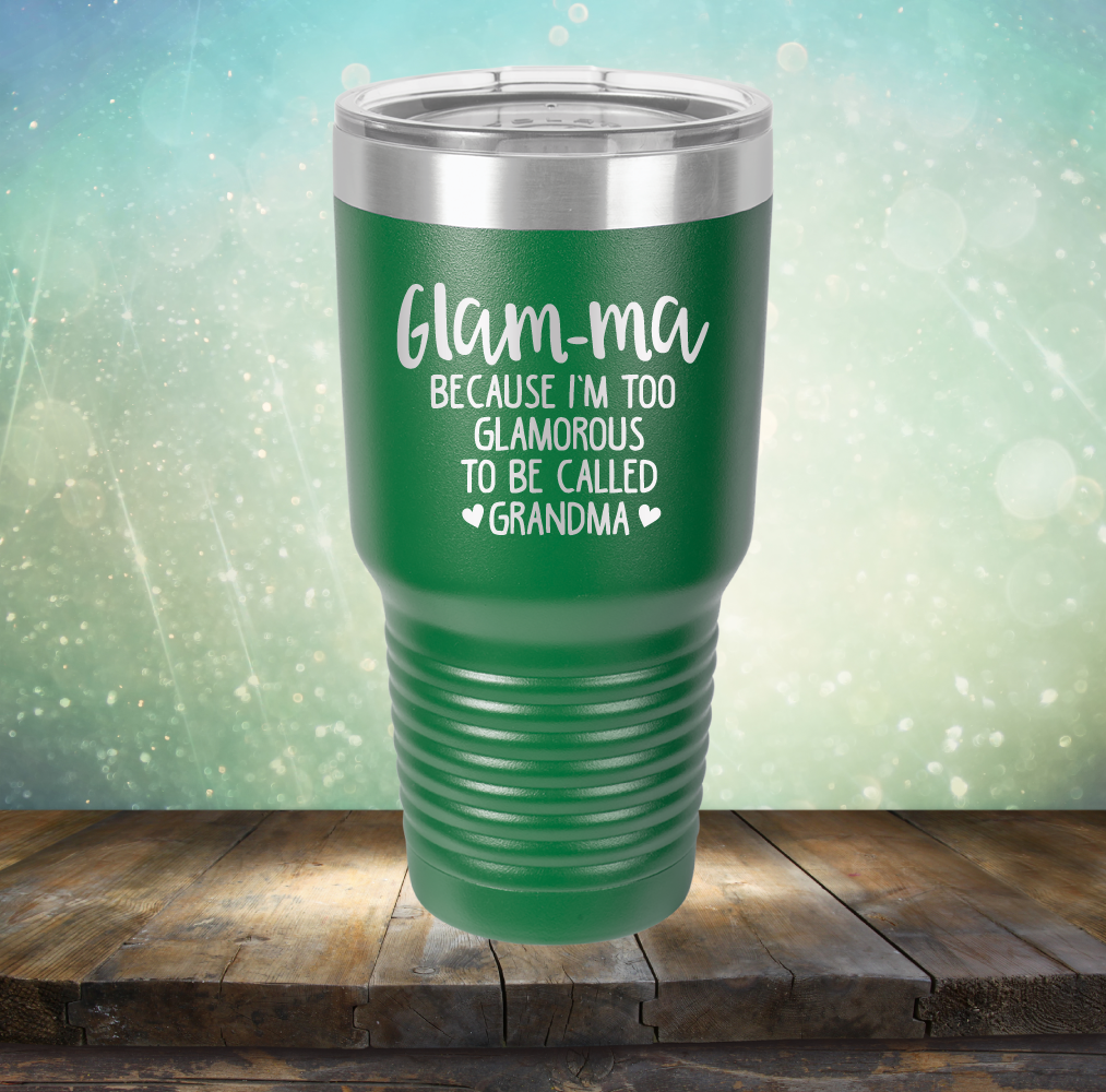 Glam-ma Because I Am Too Glamorous to be Called Grandma - Laser Etched Tumbler Mug