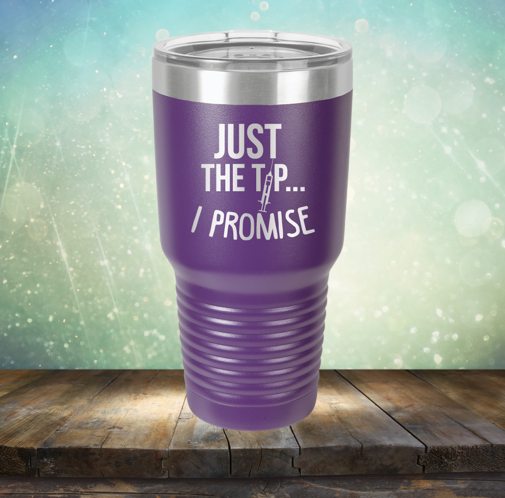 Just the Tip I Promise - Laser Etched Tumbler Mug