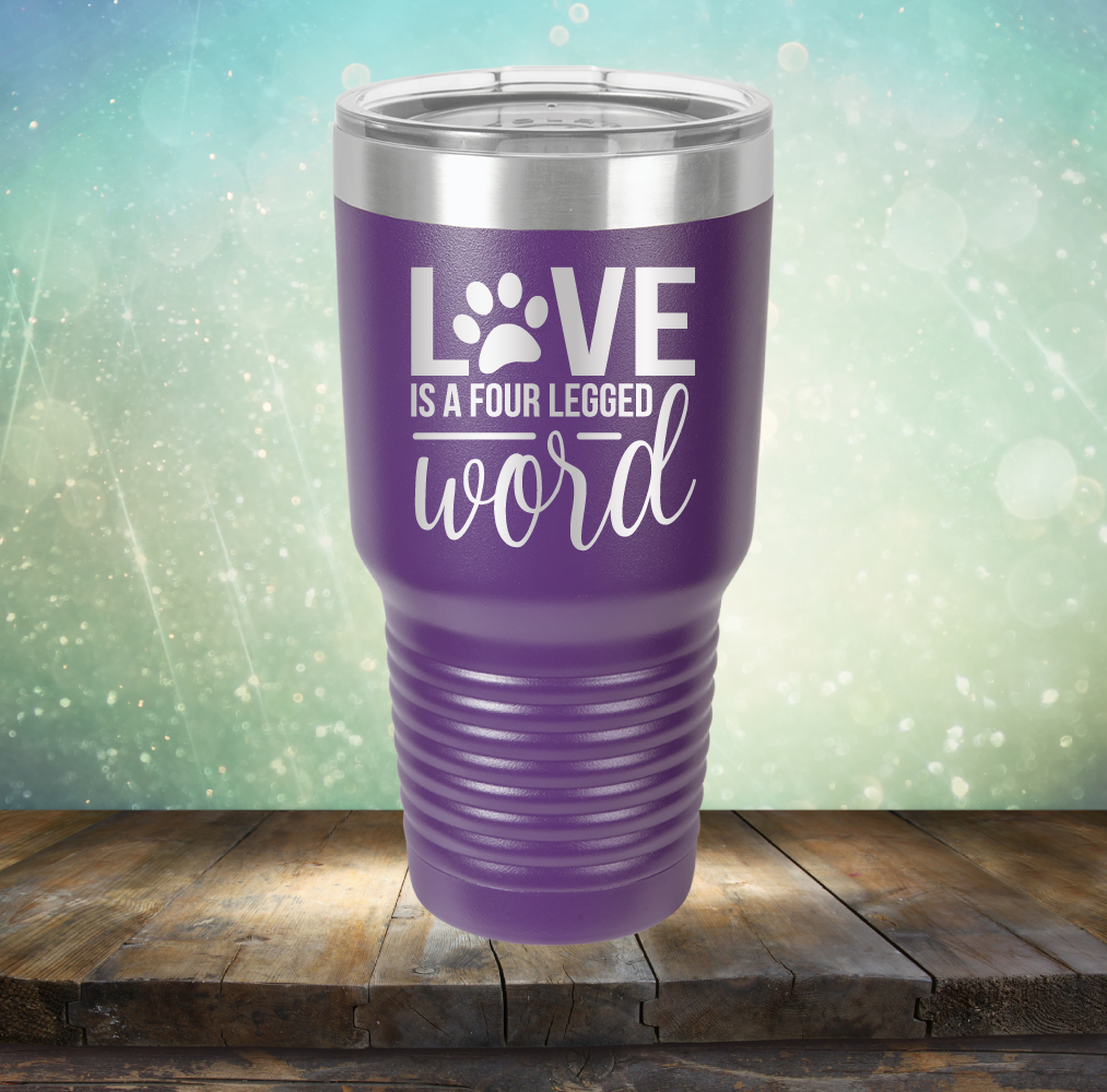 Love is A Four Legged Word - Laser Etched Tumbler Mug