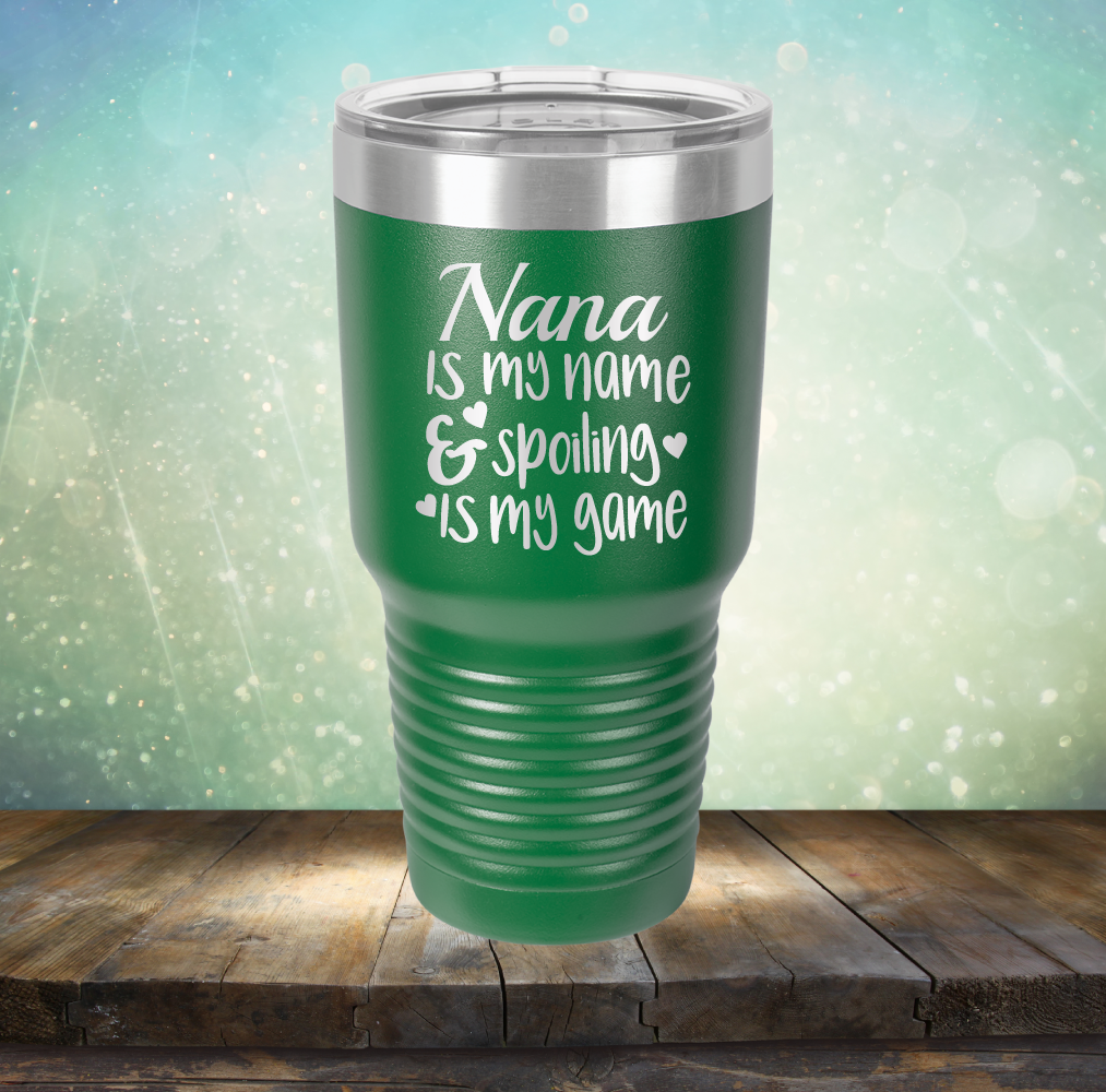 Nana is my Name &amp; Spoiling is my Game - Laser Etched Tumbler Mug