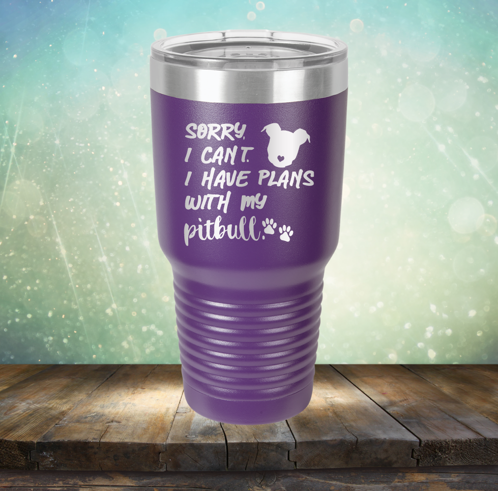 Sorry I Can&#39;t. I have Plans with my Pitbull - Laser Etched Tumbler Mug