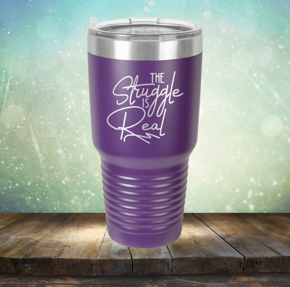 The Struggle is Real - Laser Etched Tumbler Mug