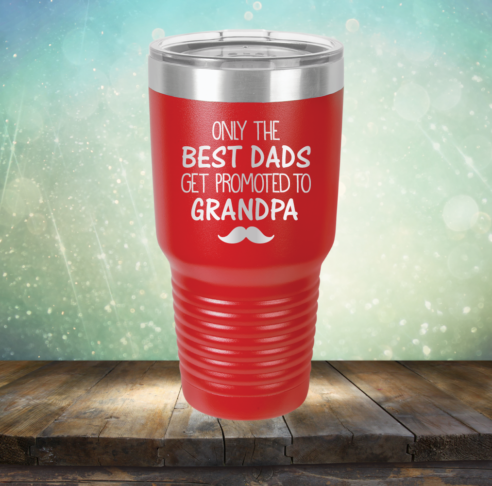 Best Dads Get Promoted to Grandpa - Laser Etched Tumbler Mug