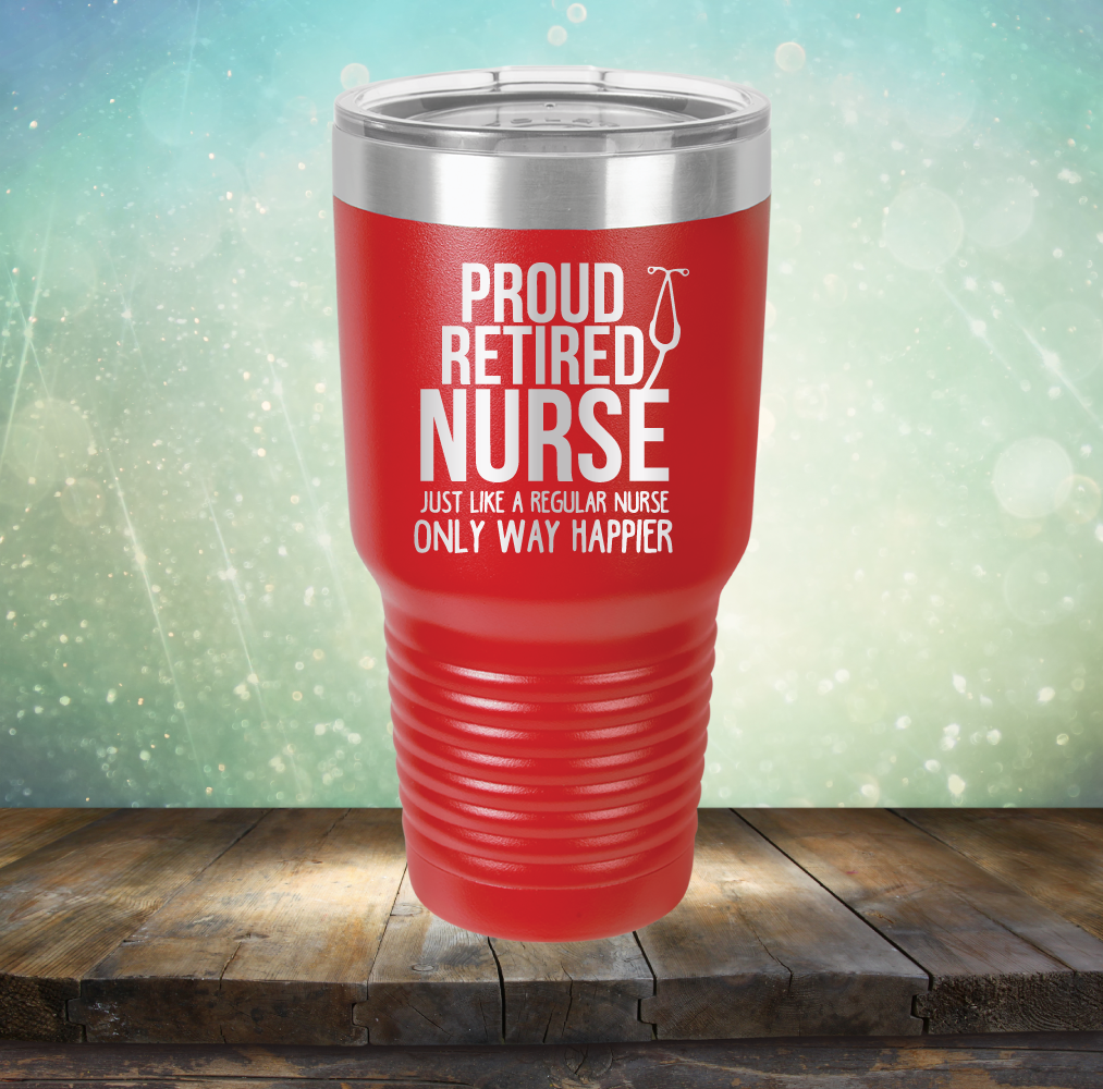 Proud Retired Nurse - Laser Etched Tumbler Mug