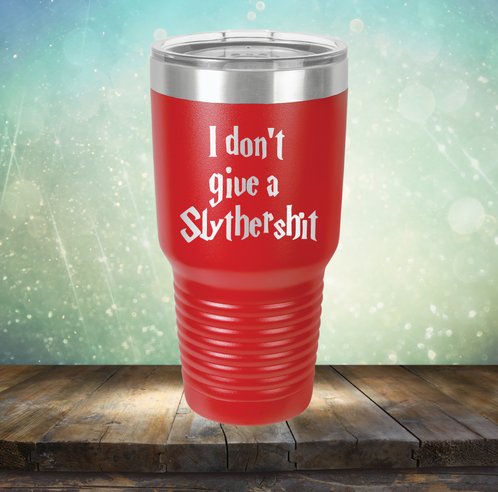 I don&#39;t give a Slythershit - Laser Etched Tumbler Mug