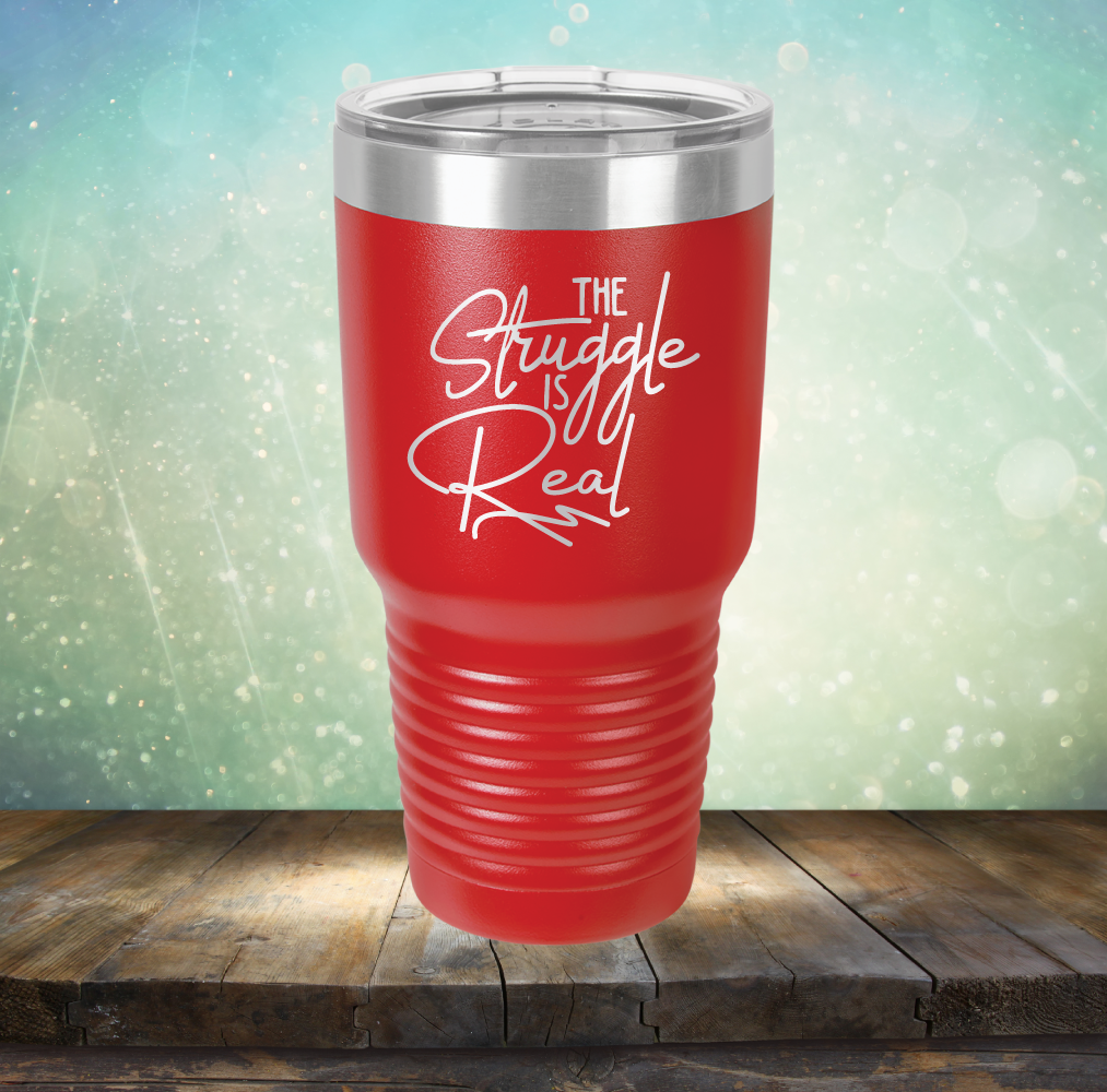 The Struggle is Real - Laser Etched Tumbler Mug