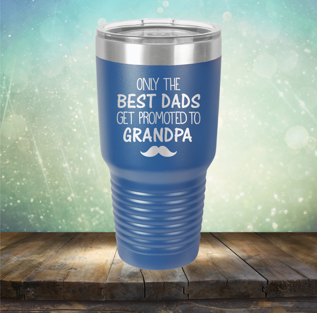 Best Dads Get Promoted to Grandpa - Laser Etched Tumbler Mug