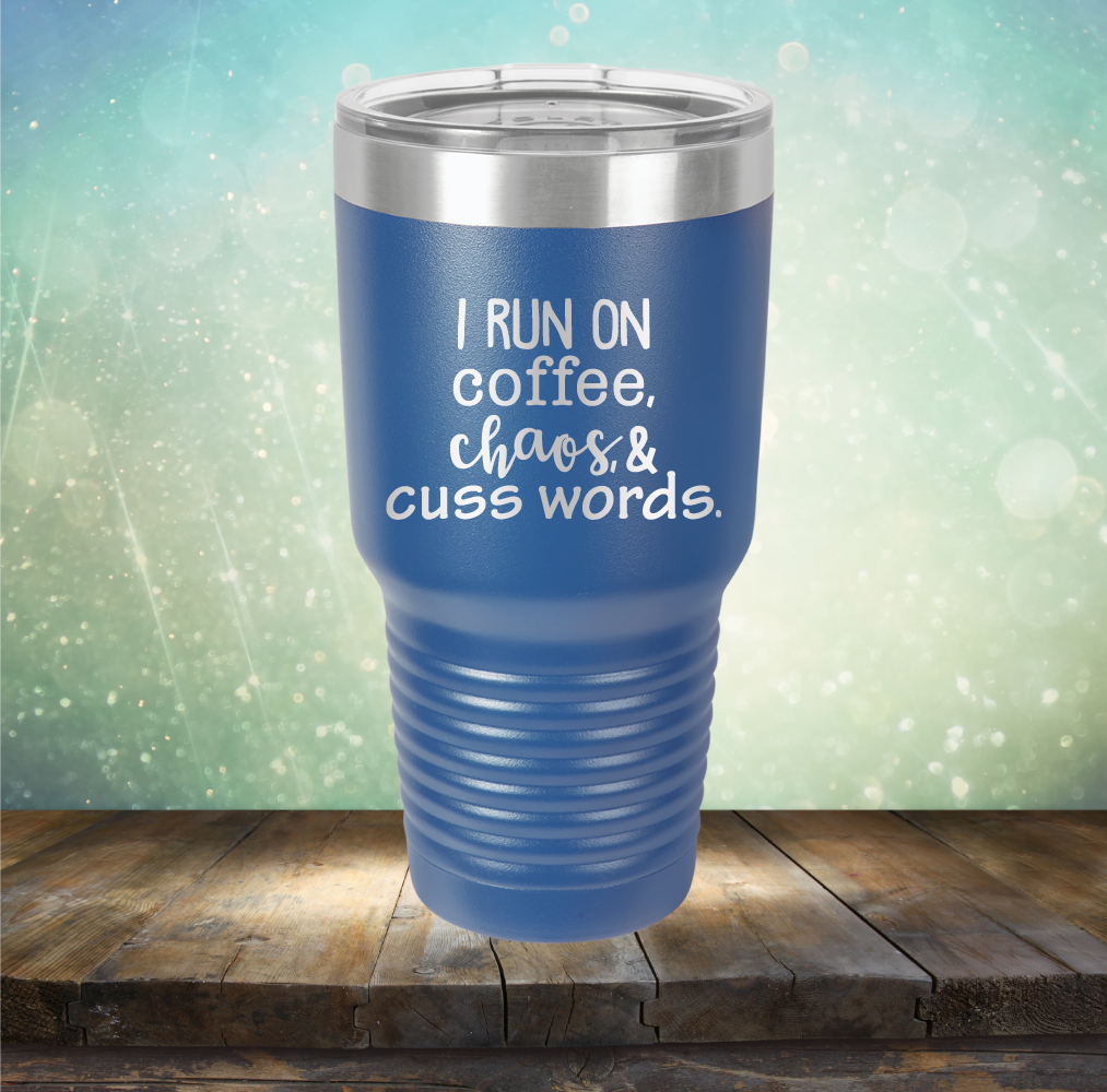 I Run on Coffee, Chaos &amp; Cuss Words - Laser Etched Tumbler Mug