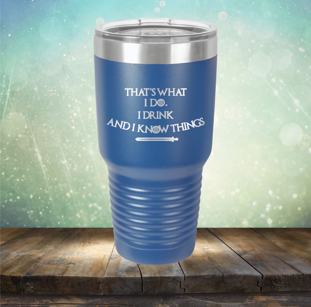 I Drink and I Know Things - Laser Etched Tumbler Mug