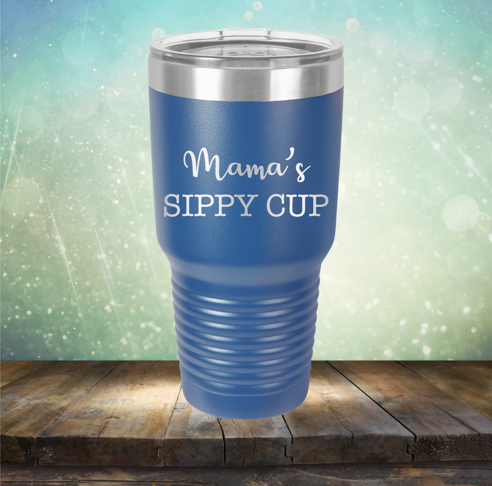 Mama&#39;s Sippy Cup - Laser Etched Tumbler Mug