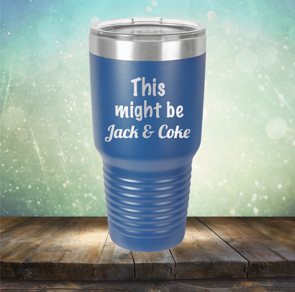 This Might Be Jack &amp; Coke