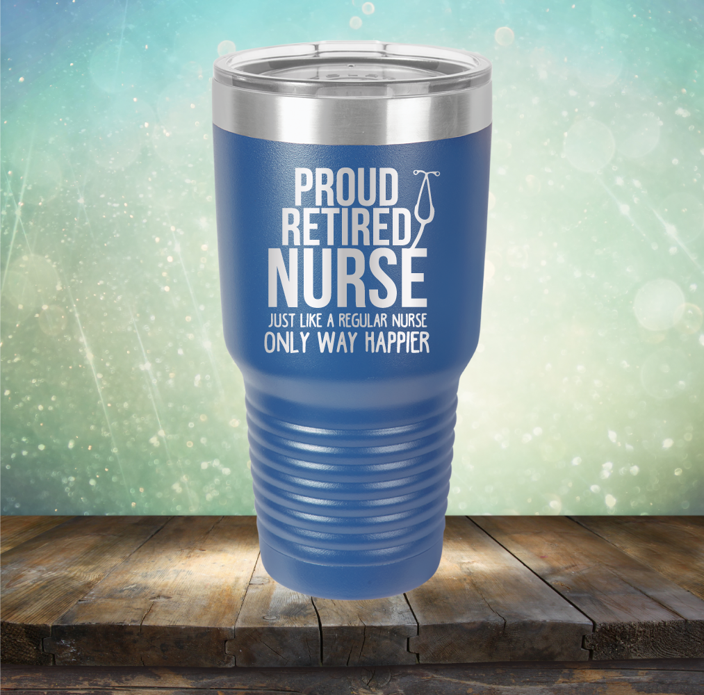Proud Retired Nurse - Laser Etched Tumbler Mug