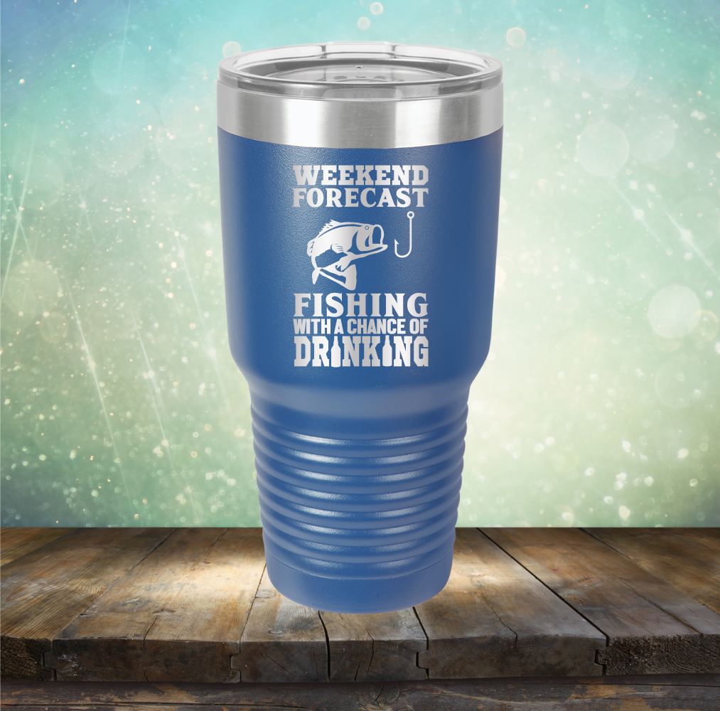Weekend Forecast Fishing with A Chane of Drinking