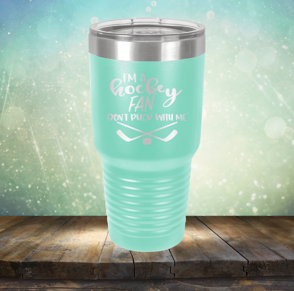 I&#39;m a Hockey Fan. Don&#39;t Puck with Me - Laser Etched Tumbler Mug