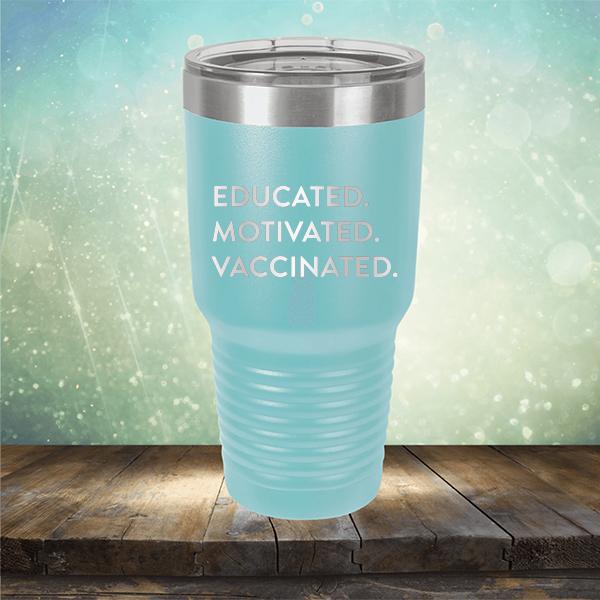 Educated Motivated Vaccinated - Laser Etched Tumbler Mug