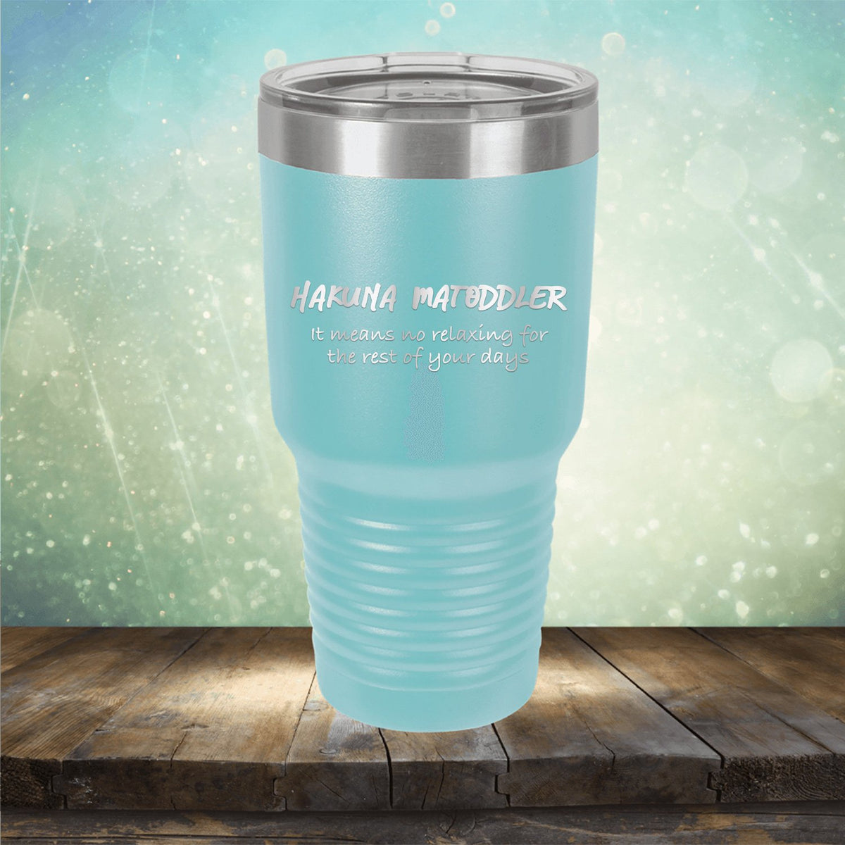 Hakuna Matoddler Means No Relaxing - Laser Etched Tumbler Mug