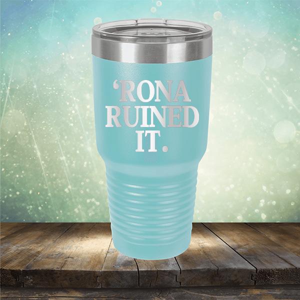 Rona Ruined It - Laser Etched Tumbler Mug