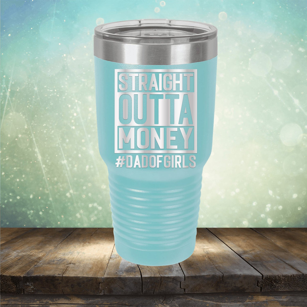 Straight Outta Money DAD OF GIRLS - Laser Etched Tumbler Mug