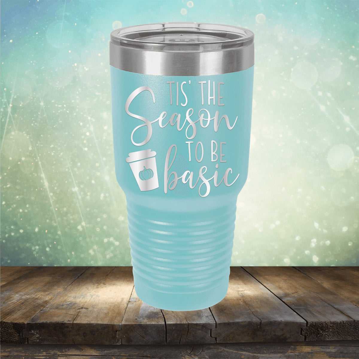 Tis The Season To Be Basic - Laser Etched Tumbler Mug