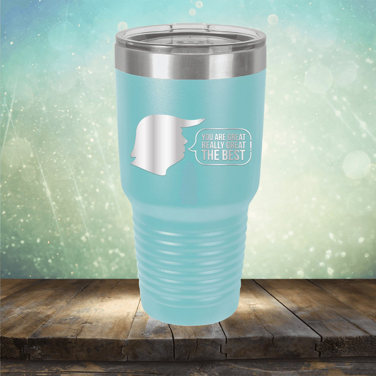 Trump You Are Great Really Great The Best - Laser Etched Tumbler Mug