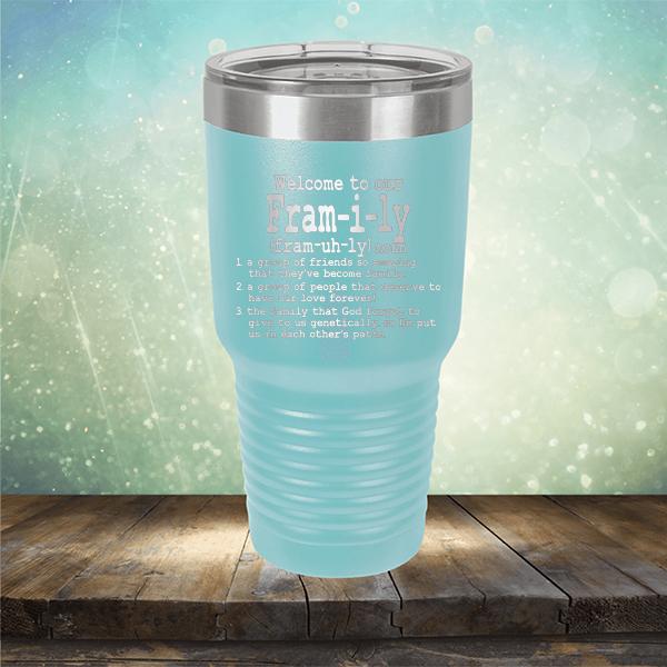Welcome To Our Fram-i-ly (fram-uh-ly) noun - Laser Etched Tumbler Mug
