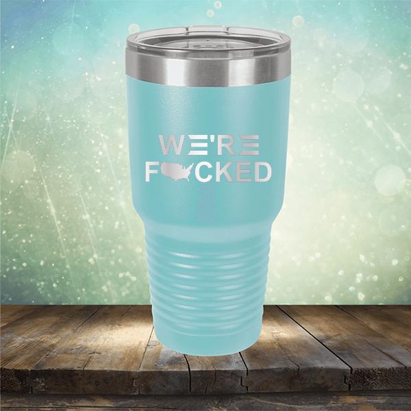 We&#39;re Fucked Biden America - Laser Etched Tumbler Mug