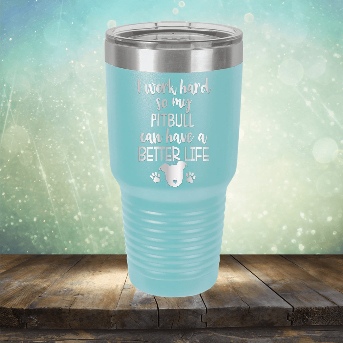 I Work Hard So My Pitbull Can Have A Better Life - Laser Etched Tumbler Mug