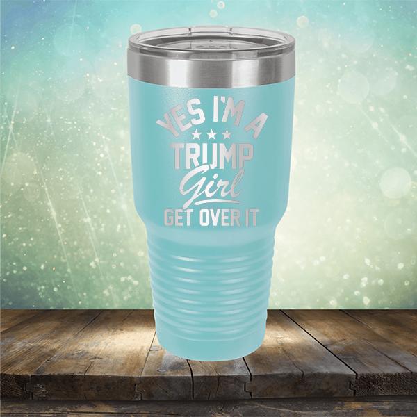 Yes I'm A Trump Girl Get Over It - Laser Etched Tumbler Mug