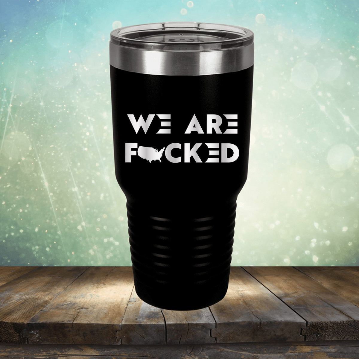 America We Are Fucked - Laser Etched Tumbler Mug