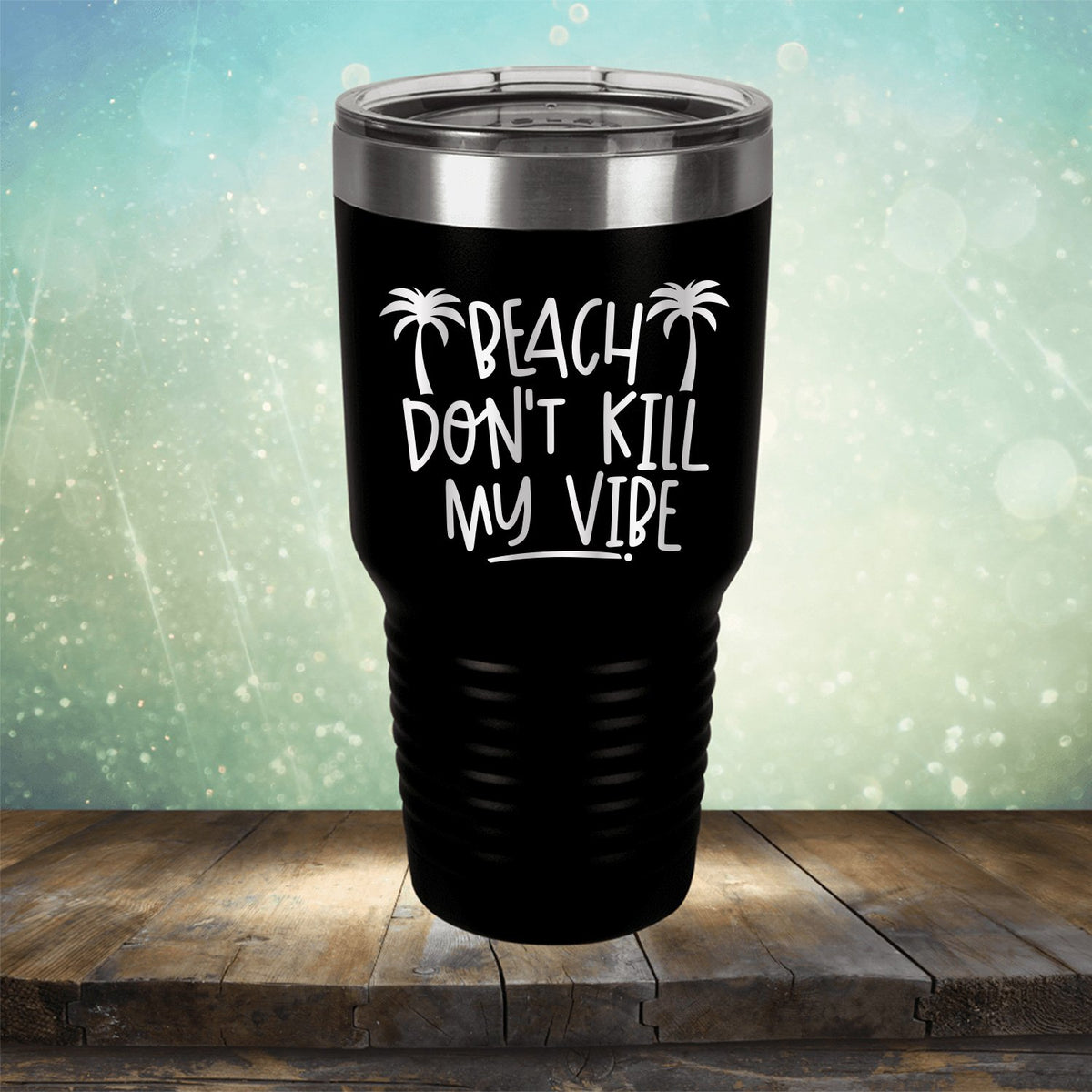 Beach Don&#39;t Kill My Vibe - Laser Etched Tumbler Mug