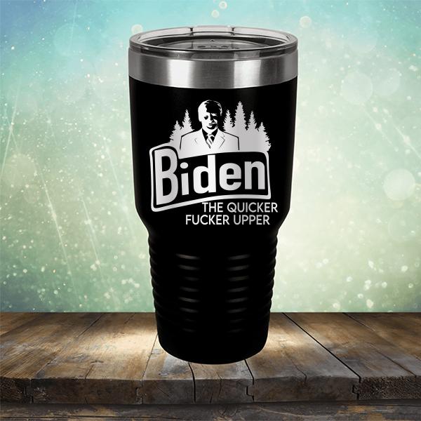 Joe Biden The Quicker Fucker Upper - Laser Etched Tumbler Mug