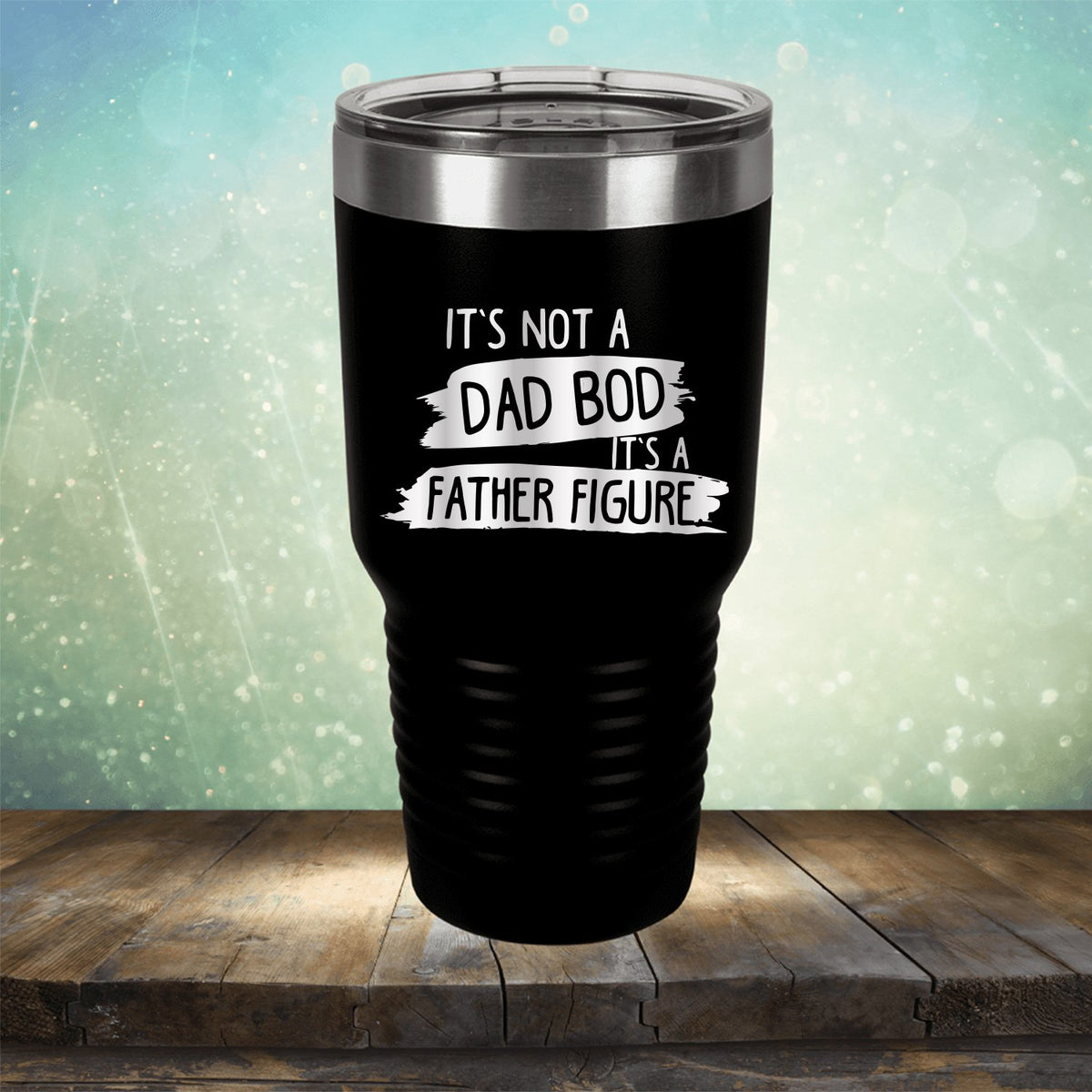 It&#39;s Not A Dad Bod It&#39;s A Father Figure - Laser Etched Tumbler Mug