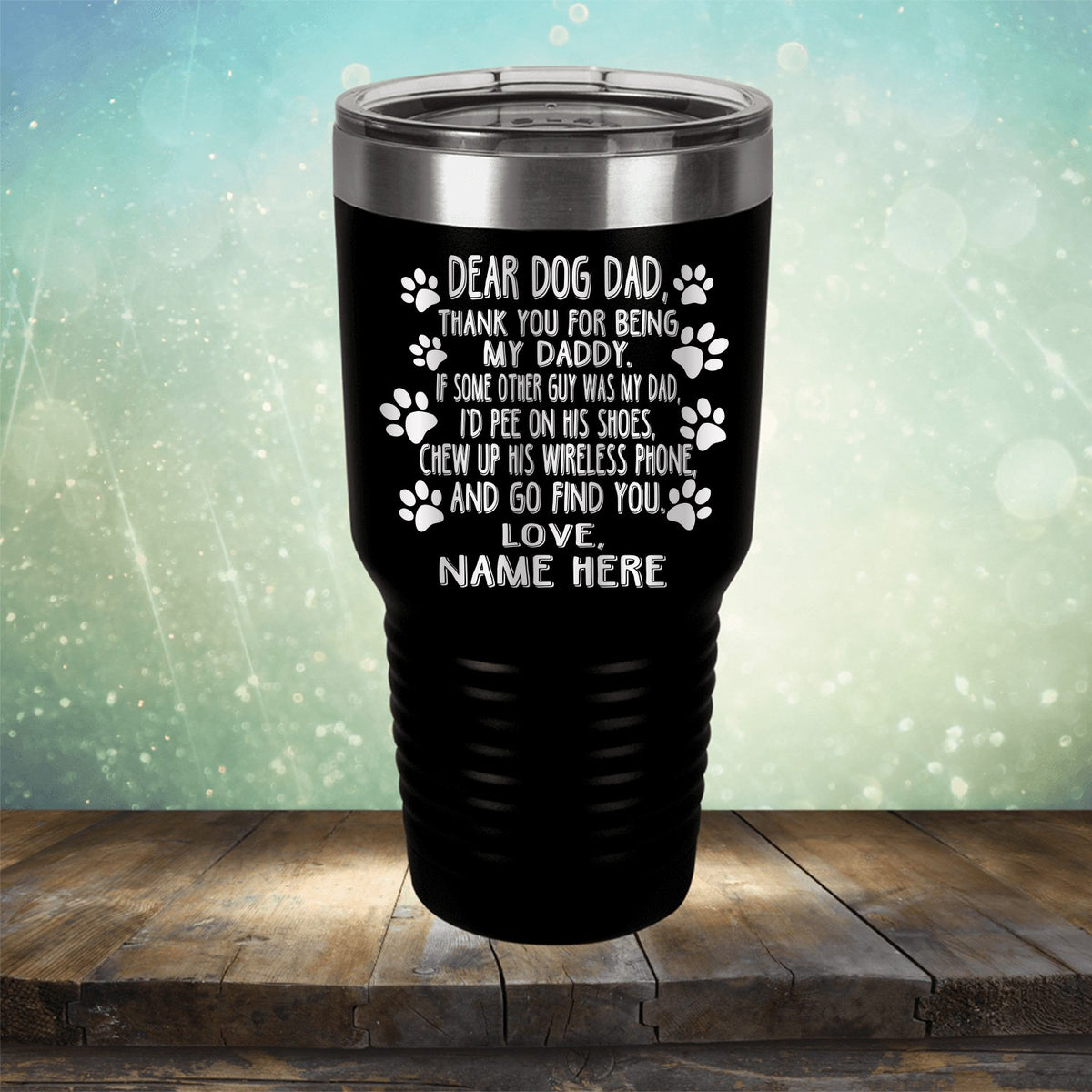 Dear Dog Dad Thank You For Being My Daddy - Laser Etched Tumbler Mug