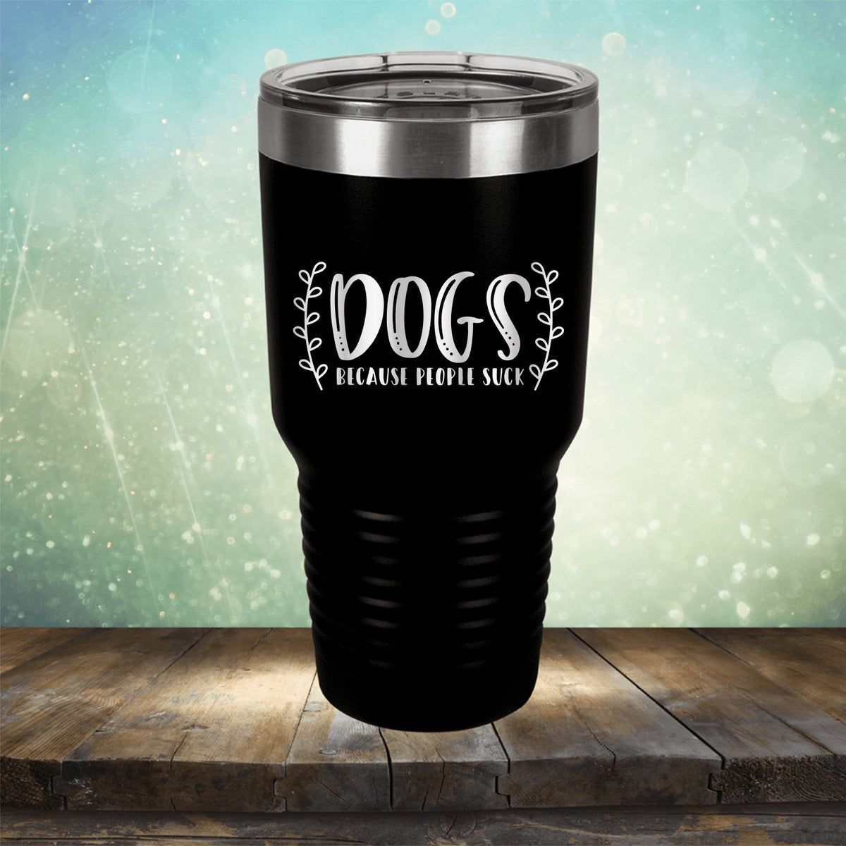DOGS Because People Suck