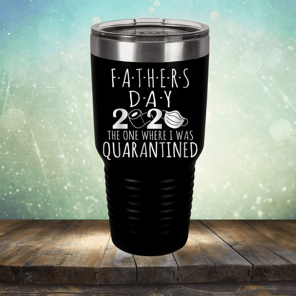 Fathers Day 2020 The One Where I Was Quarantined - Laser Etched Tumbler Mug