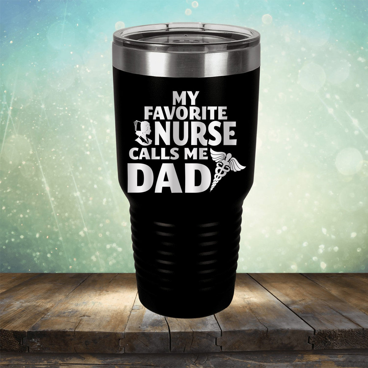 My Favorite Nurse Calls Me Dad - Laser Etched Tumbler Mug