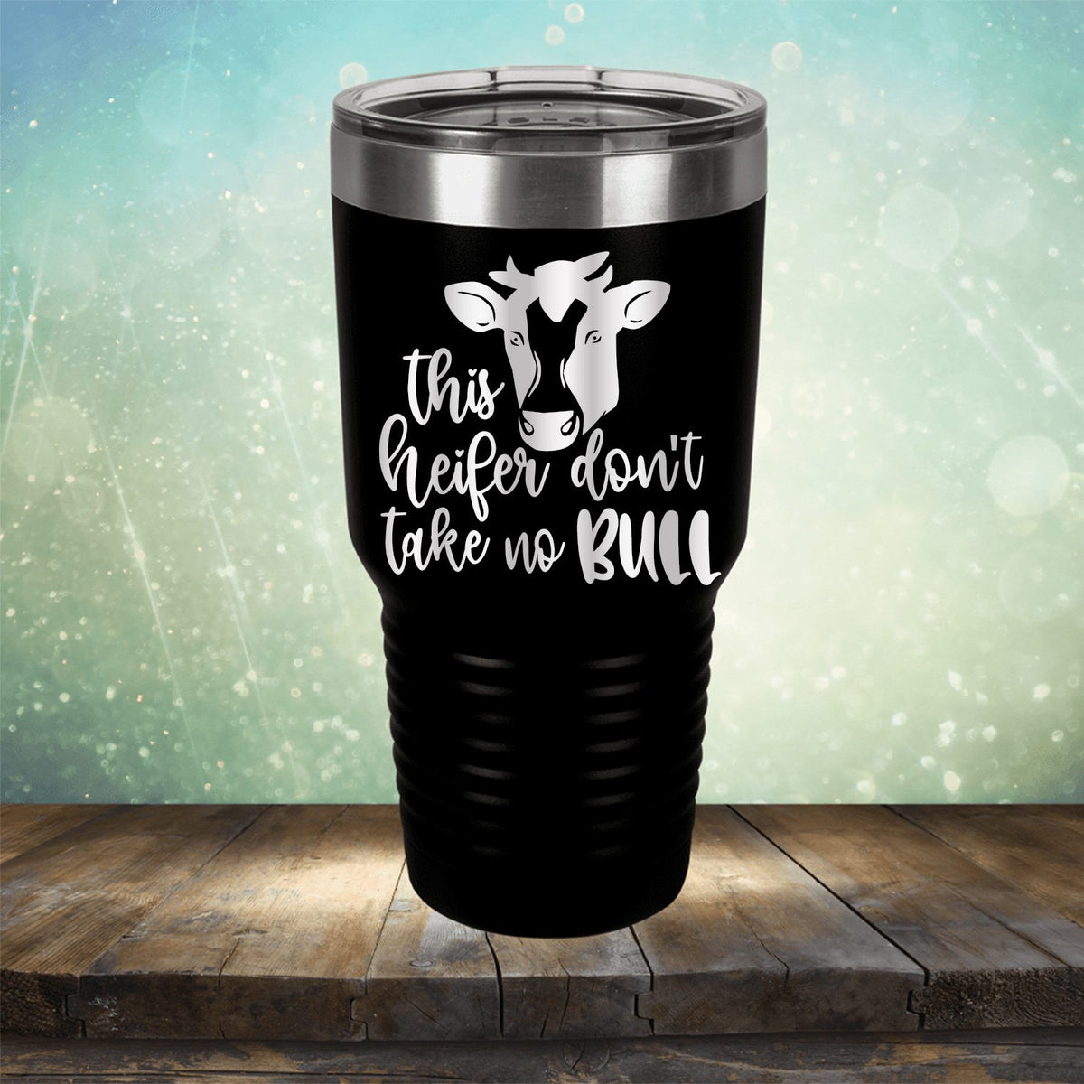 This Heifer Don&#39;t Take No Bull - Laser Etched Tumbler Mug
